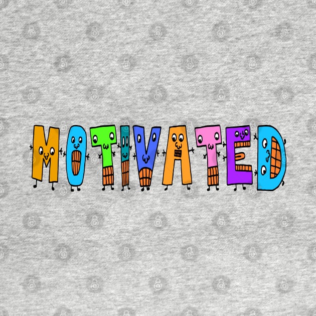 Cute Motivated Motivational Dancing Text Illustrated Letters, Blue, Green, Pink for all Motivated people, who enjoy in Creativity and are on the way to change their life. Are you Motivated for Change? To inspire yourself and make an Impact. by Olloway